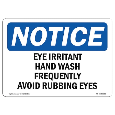 OSHA Notice Sign, Eye Irritant Wash Hands Frequently Avoid, 24in X 18in Decal